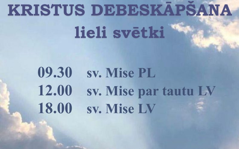 MŪSU KUNGA JĒZUS KRISTUS DEBESKĀPŠANA lieli svētki